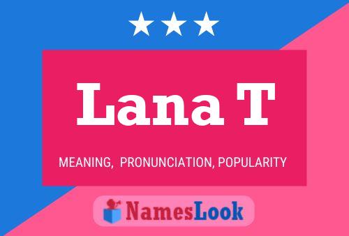 Lana T Name Poster