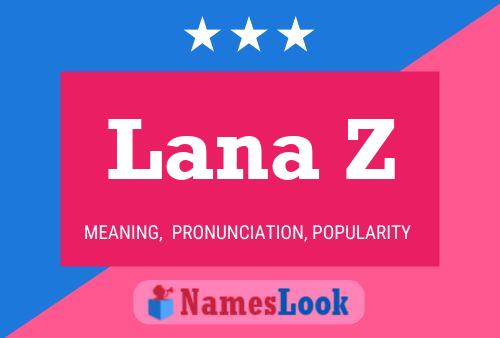 Lana Z Name Poster