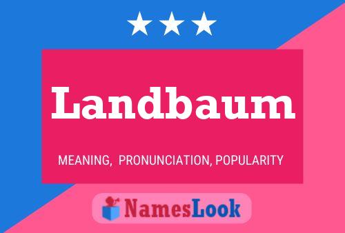 Landbaum Name Poster