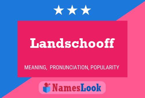 Landschooff Name Poster