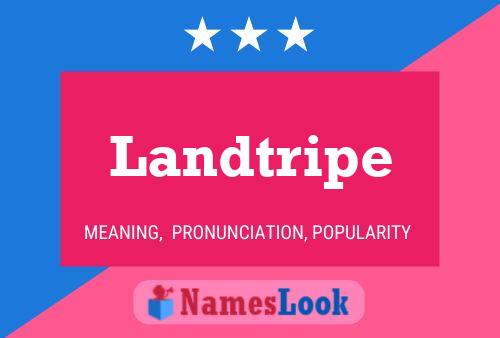 Landtripe Name Poster