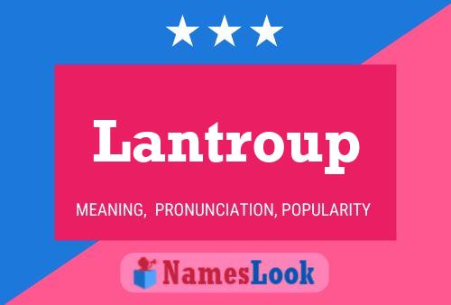 Lantroup Name Poster