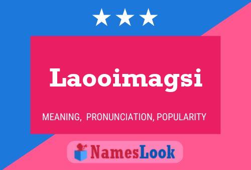 Laooimagsi Name Poster