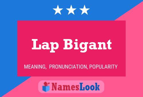 Lap Bigant Name Poster