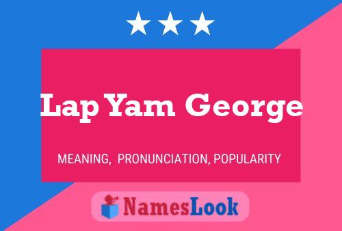 Lap Yam George Name Poster