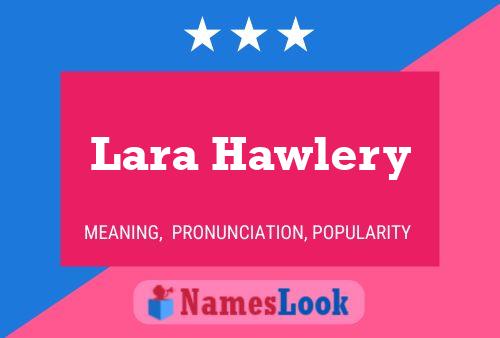 Lara Hawlery Name Poster