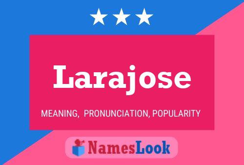 Larajose Name Poster