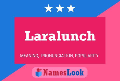 Laralunch Name Poster