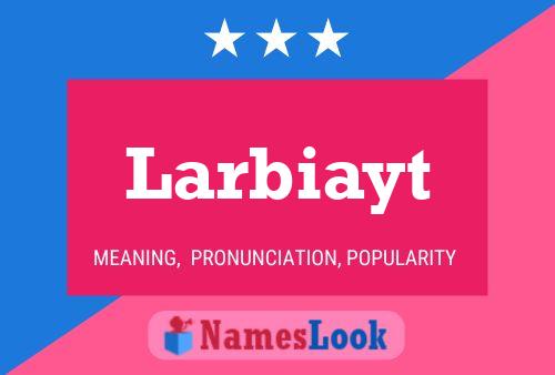 Larbiayt Name Poster