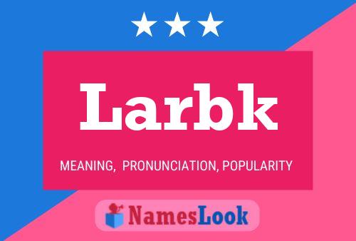 Larbk Name Poster