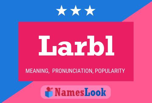 Larbl Name Poster