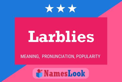 Larblies Name Poster