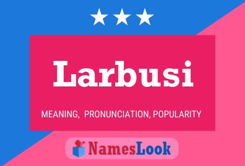 Larbusi Name Poster