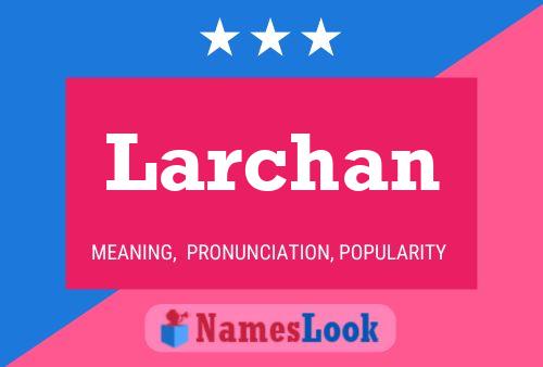 Larchan Name Poster