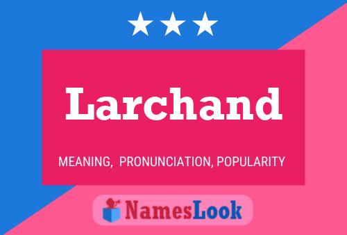 Larchand Name Poster