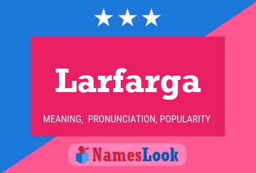 Larfarga Name Poster