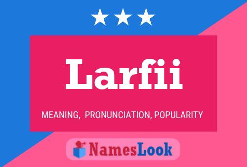 Larfii Name Poster