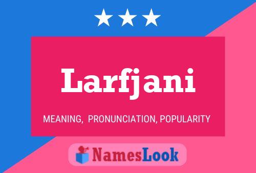 Larfjani Name Poster