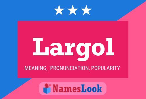 Largol Name Poster