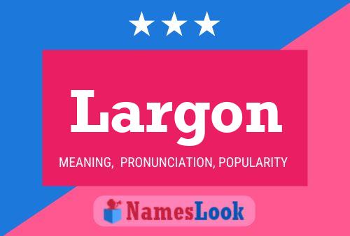 Largon Name Poster