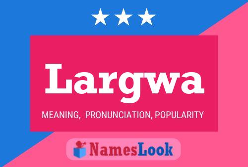 Largwa Name Poster