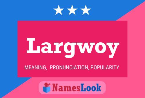 Largwoy Name Poster