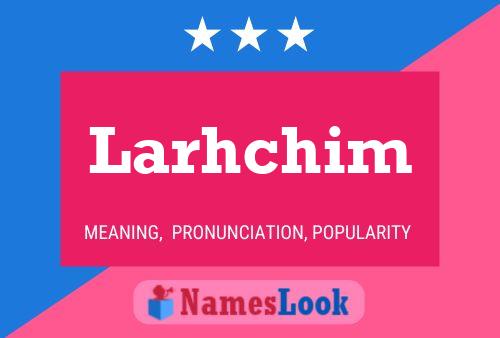 Larhchim Name Poster