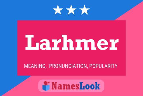 Larhmer Name Poster