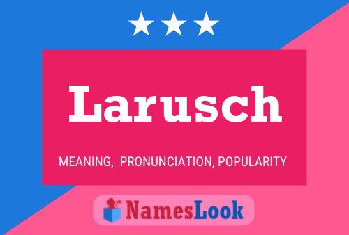 Larusch Name Poster