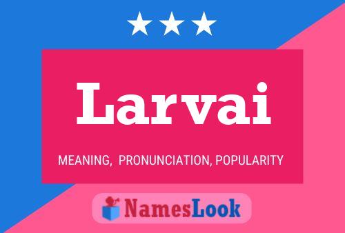 Larvai Name Poster