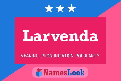 Larvenda Name Poster