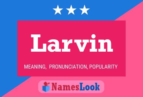 Larvin Name Poster