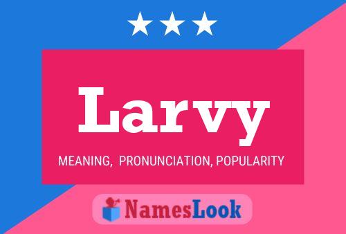 Larvy Name Poster