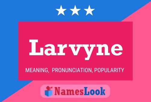 Larvyne Name Poster