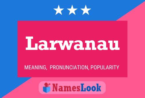 Larwanau Name Poster