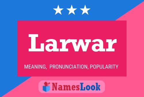 Larwar Name Poster