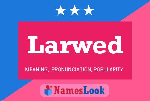 Larwed Name Poster