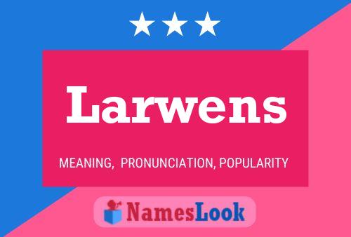 Larwens Name Poster