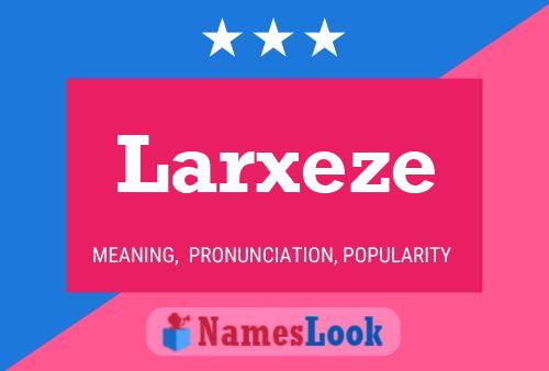 Larxeze Name Poster