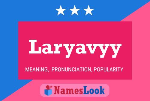 Laryavyy Name Poster