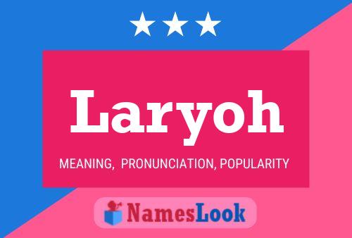 Laryoh Name Poster