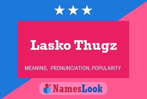 Lasko Thugz Name Poster