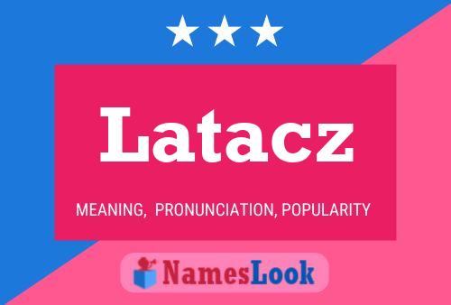 Latacz Name Poster