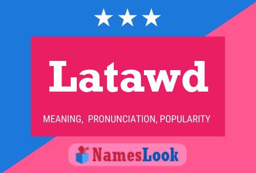 Latawd Name Poster