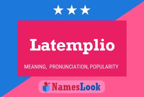 Latemplio Name Poster