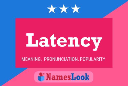 Latency Name Poster