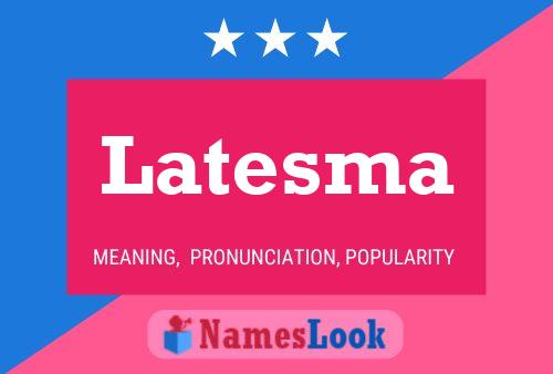 Latesma Name Poster