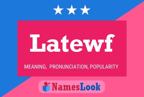 Latewf Name Poster