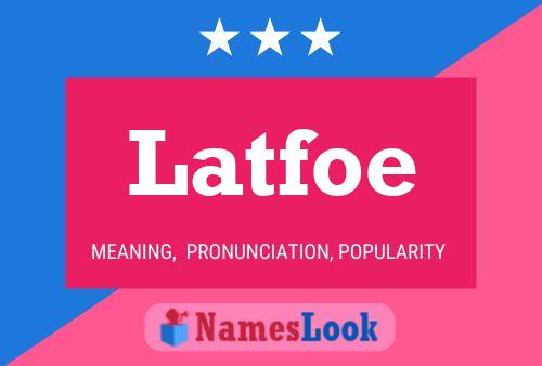 Latfoe Name Poster