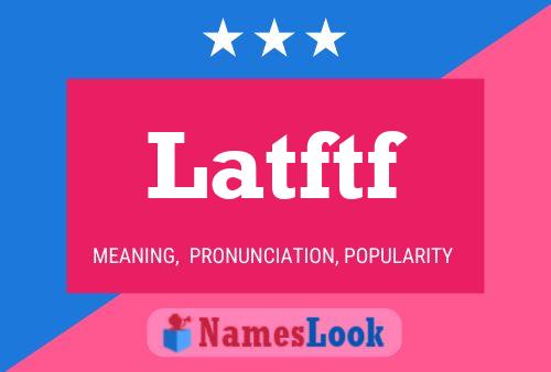 Latftf Name Poster